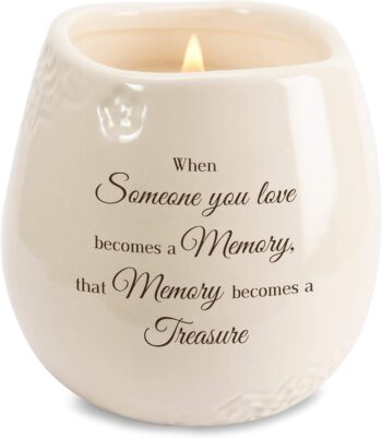 When Someone You Love Becomes a Memory That Memory Becomes a Treasure 8 oz Soy